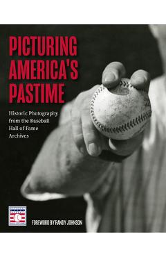 Coperta cărții 'Picturing America's Pastime: Historic Photography from the Baseball Hall of Fame Archives - National Baseball Hall Of'