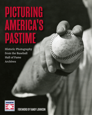 Picturing America's Pastime: Historic Photography from the Baseball Hall of Fame Archives - National Baseball Hall Of Fame