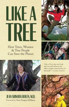 Poza produsului Like a Tree: How Trees, Women, and Tree People Can Save the Planet (Ecofeminism, Environmental Activism) - Jean Shinoda Bolen