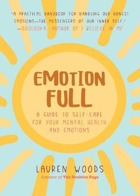 Emotionfull: A Guide to Self-Care for Your Mental Health and Emotions (Help with Self-Worth and Self-Esteem, Anxieties & Phobias) - Lauren Woods