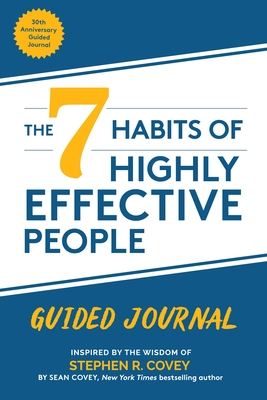 The 7 Habits of Highly Effective People: Guided Journal (Goals Journal, Self Improvement Book) - Stephen R. Covey