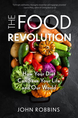 The Food Revolution: How Your Diet Can Save Your Life and Our World (Plant Based Diet, Food Politics) - John Robbins