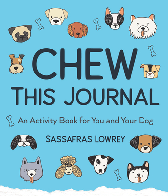 Chew This Journal: An Activity Book for You and Your Dog (Gift for Pet Lovers) - Sassafras Lowrey