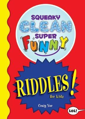 Squeaky Clean Super Funny Riddles for Kidz: (Things to Do at Home, Learn to Read, Jokes & Riddles for Kids) - Craig Yoe