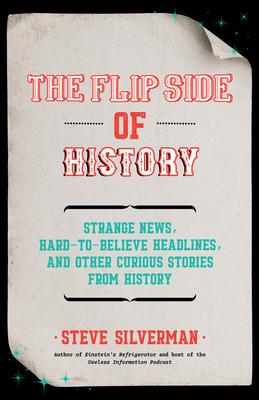 The Flip Side of History: (Trivia Book, Hidden Facts) - Steve Silverman