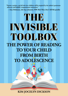 The Invisible Toolbox: The Power of Reading to Your Child from Birth to Adolescence (Parenting Book, Child Development) - Kim Jocelyn Dickson