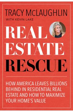 Coperta cărții 'Real Estate Rescue: How America Leaves Billions Behind in Residential Real Estate and How to Maximize Your Home's Value'