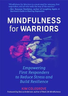 Mindfulness for Warriors: Empowering First Responders to Reduce Stress and Build Resilience (Book for Doctors, Police, Nurses, Firefighters, Par - Kim Colegrove
