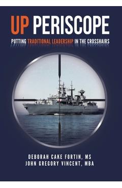 Coperta cărții 'Up Periscope: Putting Traditional Leadership in The Crosshairs - Deborah Cake Fortin -.'