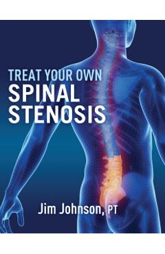 Treat Your Own Spinal Stenosis - Jim Johnson