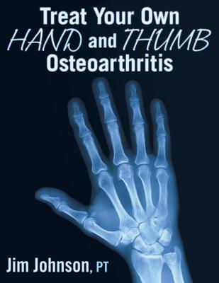 Treat Your Own Hand and Thumb Osteoarthritis - Jim Johnson