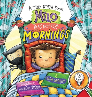 Milo Does Not Like Mornings: A Tiny Ninja Book - Sasha Graham