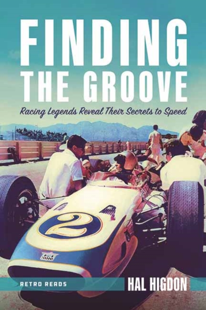 Finding the Groove: Racing Legends Reveal Their Secrets to Speed - Hal Higdon