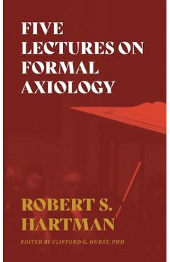 Poza produsului Five Lectures on Formal Axiology - Robert S. Hartman