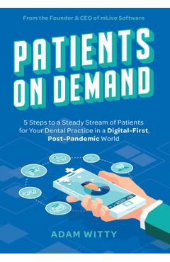 Coperta cărții 'Patients on Demand: 5 Steps to a Steady Stream of Patients for Your Dental Practice in a Digital-First, Post-Pandemic'