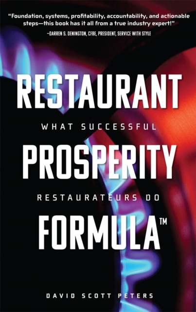 Restaurant Prosperity Formula(tm): What Successful Restaurateurs Do - David Scott Peters