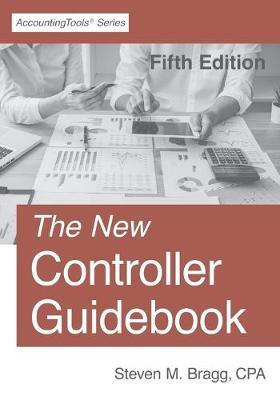 The New Controller Guidebook: Fifth Edition - Steven M. Bragg