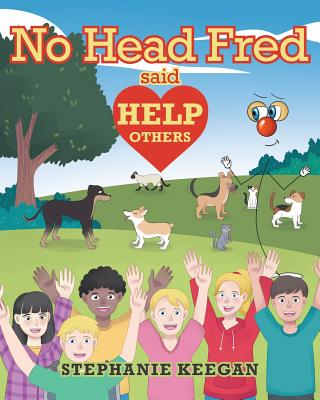 No Head Fred Said: Help Others - Stephanie Keegan