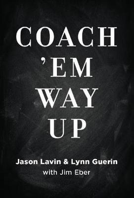 Coach 'em Way Up: 5 Lessons for Leading the John Wooden Way - Lynn Guerin