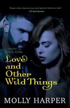 Poza produsului Love and Other Wild Things - Molly Harper