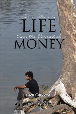 There's More to Life than the Pursuit of Money - Glen Coffee