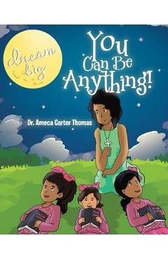 Coperta cărții 'You Can Be Anything! - Ameca Carter Thomas'