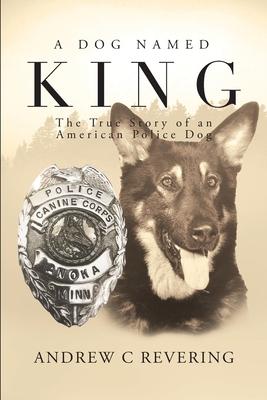 A Dog Named King - Andrew C. Revering