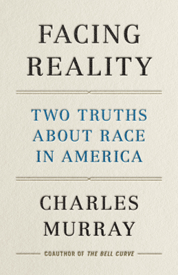 Facing Reality: Two Truths about Race in America - Charles Murray
