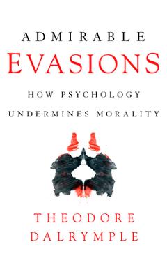 Coperta cărții Admirable Evasions: How Psychology Undermines Morality