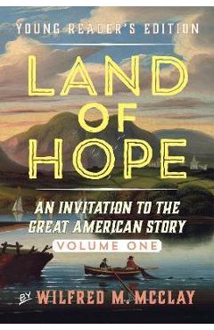 Poza produsului Land of Hope Young Readers' Edition: An Invitation to the Great American Story - Wilfred M. Mcclay