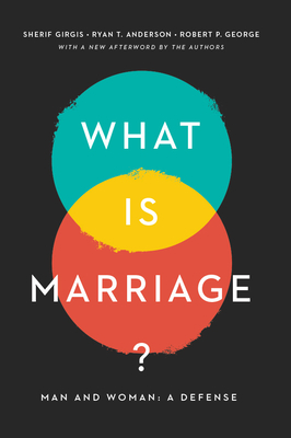 What Is Marriage?: Man and Woman: A Defense - Sherif Gergis