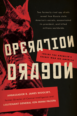 Operation Dragon: Inside the Kremlin's Secret War on America - R. James Woolsey