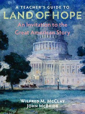 A Teacher's Guide to Land of Hope: An Invitation to the Great American Story - Wilfred M. Mcclay