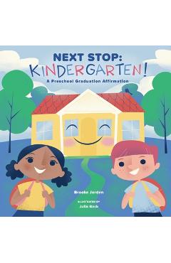 Next Stop: Kindergarten!: A Preschool Graduation Affirmation