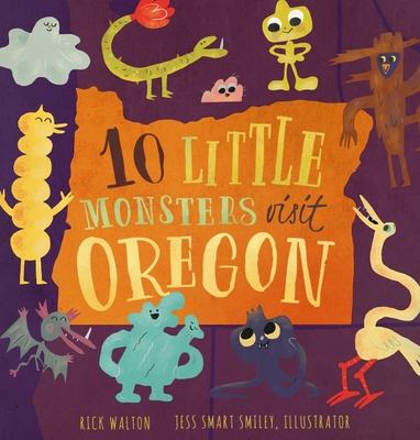10 Little Monsters Visit Oregon, Second Edition - Rick Walton