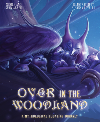 Over in the Woodland: A Mythological Counting Journey - Nicole Abreu