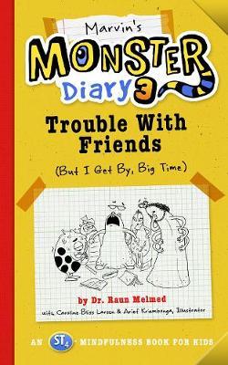 Marvin's Monster Diary 3, 5: Trouble with Friends (But I Get By, Big Time!) an St4 Mindfulness Book for Kids - Raun Melmed