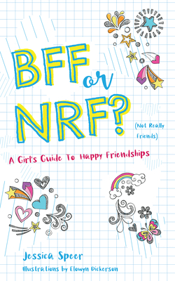 Bff or Nrf (Not Really Friends): A Girl's Guide to Happy Friendships - Jessica Speer