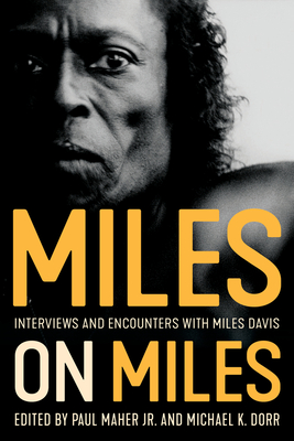 Miles on Miles: Interviews and Encounters with Miles Davis - Paul Maher