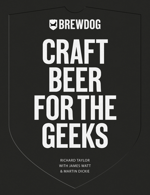 Brewdog: Craft Beer for the Geeks - Richard Taylor