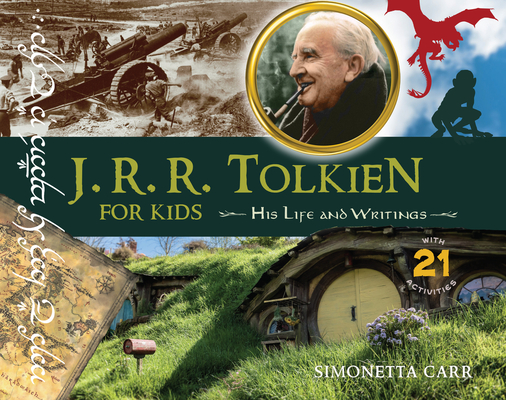 J.R.R. Tolkien for Kids: His Life and Writings, with 21 Activities - Simonetta Carr