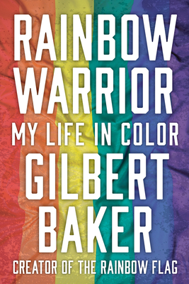 Rainbow Warrior: My Life in Color - Gilbert Baker