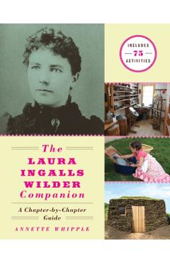 The Laura Ingalls Wilder Companion: A Chapter-By-Chapter Guide - Annette Whipple