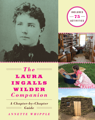 The Laura Ingalls Wilder Companion: A Chapter-By-Chapter Guide - Annette Whipple