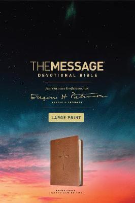 The Message Devotional Bible, Large Print (Leather-Look, Brown): Featuring Notes and Reflections from Eugene H. Peterson - Eugene H. Peterson