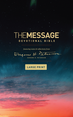 The Message Devotional Bible, Large Print (Softcover): Featuring Notes and Reflections from Eugene H. Peterson - Eugene H. Peterson