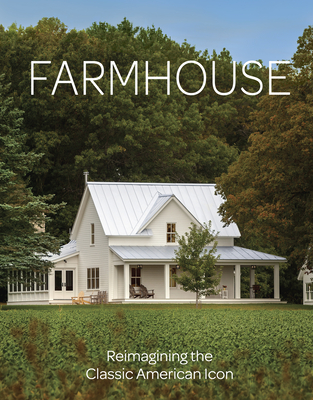 Farmhouse: Reimagining the Classic American Icon - Fine Homebuilding
