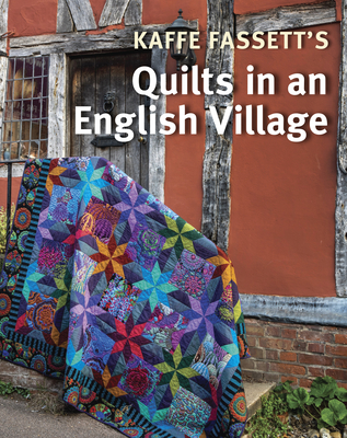 Kaffe Fassett's Quilts in an English Village - Kaffe Fassett