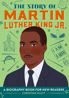 The Story of Martin Luther King Jr.: A Biography Book for New Readers - Christine Platt