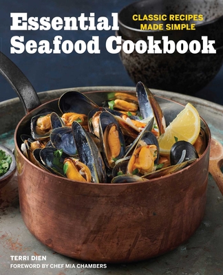 Essential Seafood Cookbook: Classic Recipes Made Simple - Terri Dien